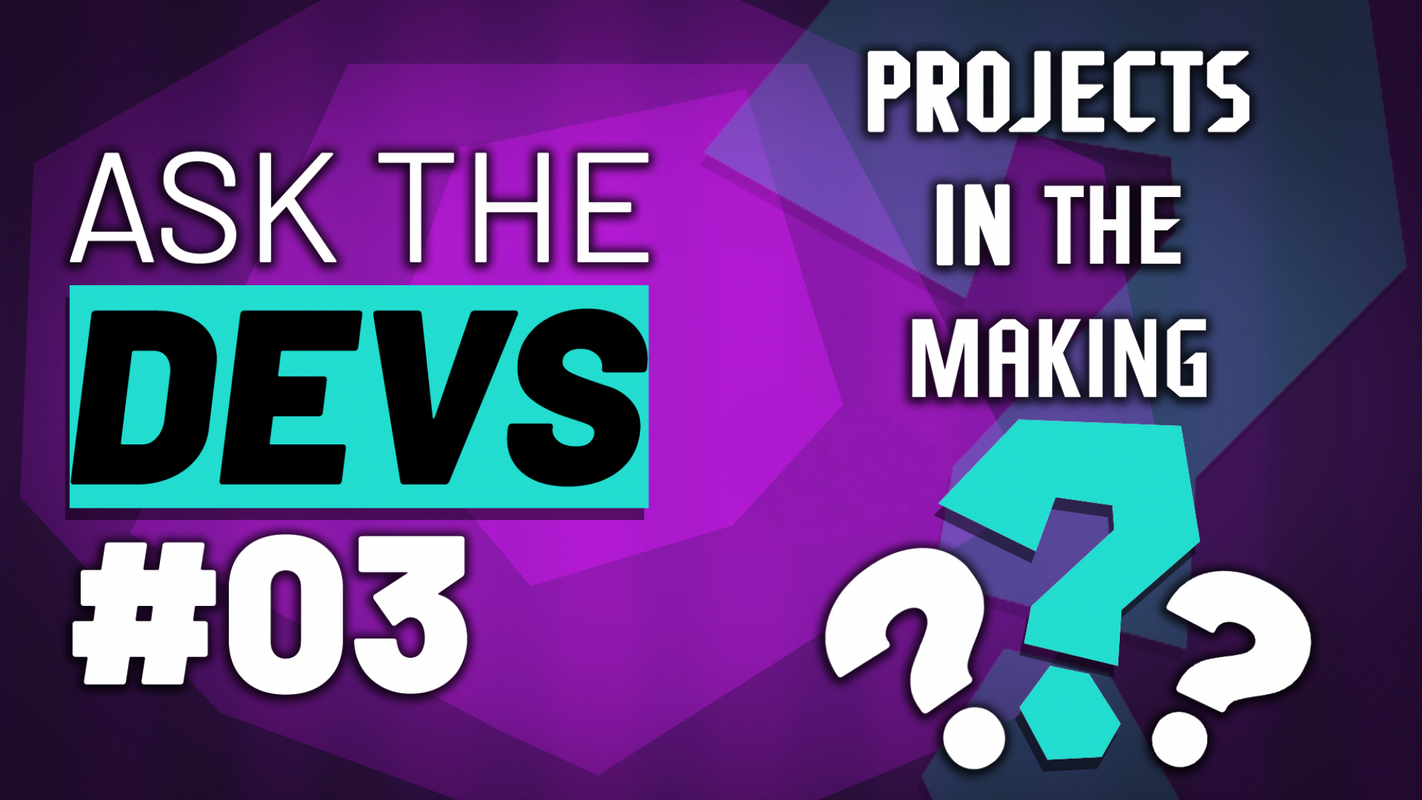 Ask The Devs #3 – Projects in the making